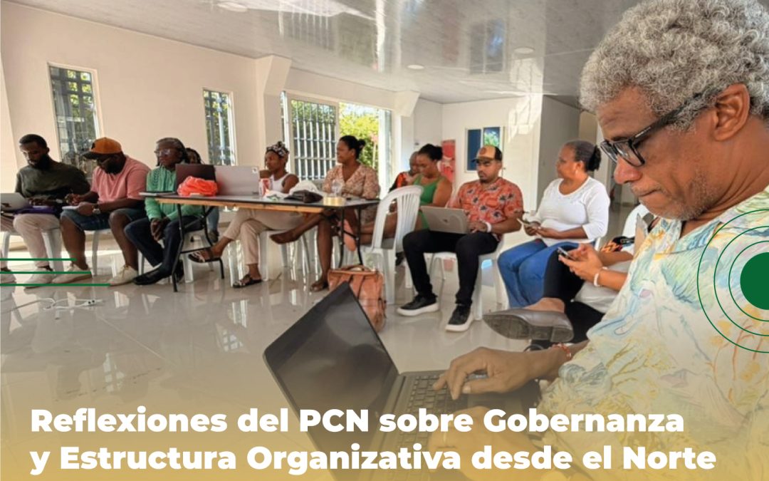 Reflexiones del PCN sobre Gobernanzay Estructura Organizativa desde el Nortedel Cauca