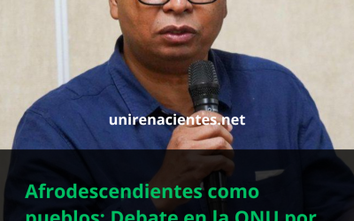 Afrodescendientes como pueblos: claves del debate en Naciones Unidas sobre la nueva Declaración de Derechos