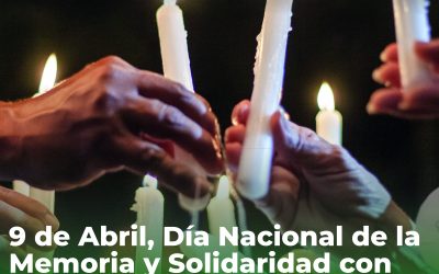 9 de Abril, Día Nacional de la Memoria y Solidaridad con las Víctimas: Un Acto de Resistencia y No Repetición