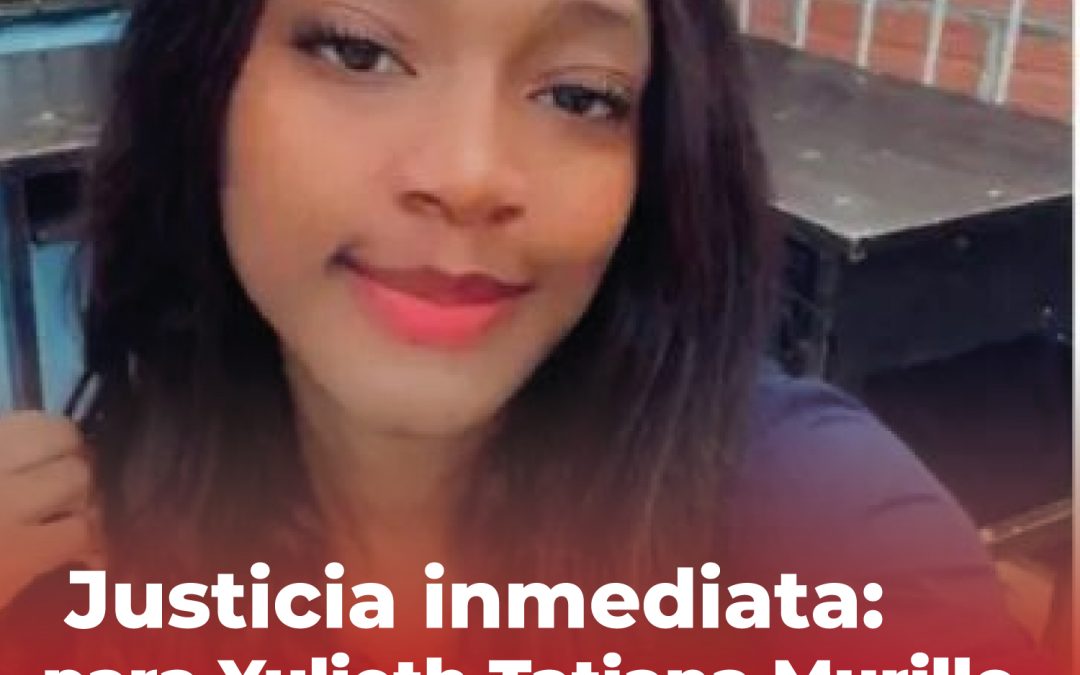 Comunicado: Justicia inmediata para Yulieth Tatiana Murillo Peña