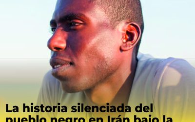 La historia silenciada del pueblo negro en Irán bajo la sombra de la guerra