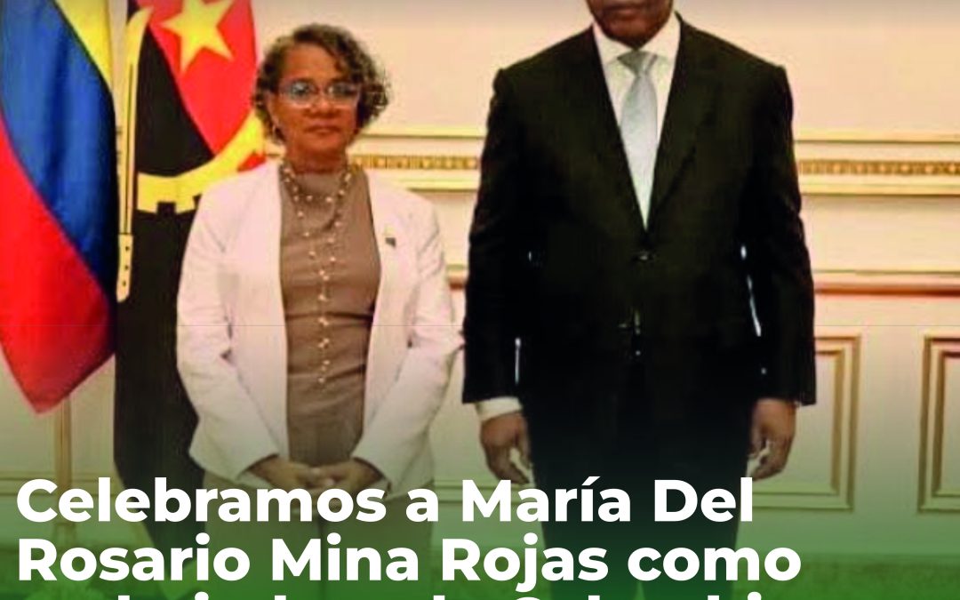 Celebramos a María Del Rosario Mina Rojas como embajadora de Colombia ante la República de Angola