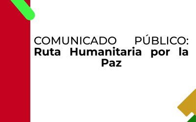 COMUNICADO PÚBLICO: Ruta Humanitaria por la Paz 