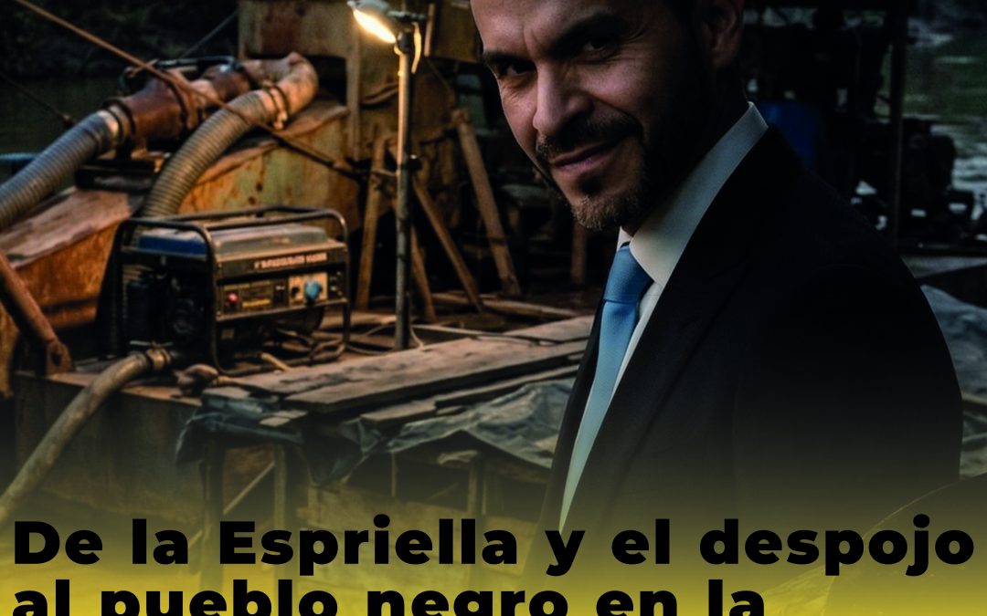 De la Espriella y el despojo al pueblo negro en la Serranía de San Lucas