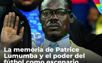 La memoria de Patrice Lumumba y el poder del fútbol como escenario político