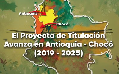 El proyecto de titulación avanza en Antioquia y Chocó. 🌿