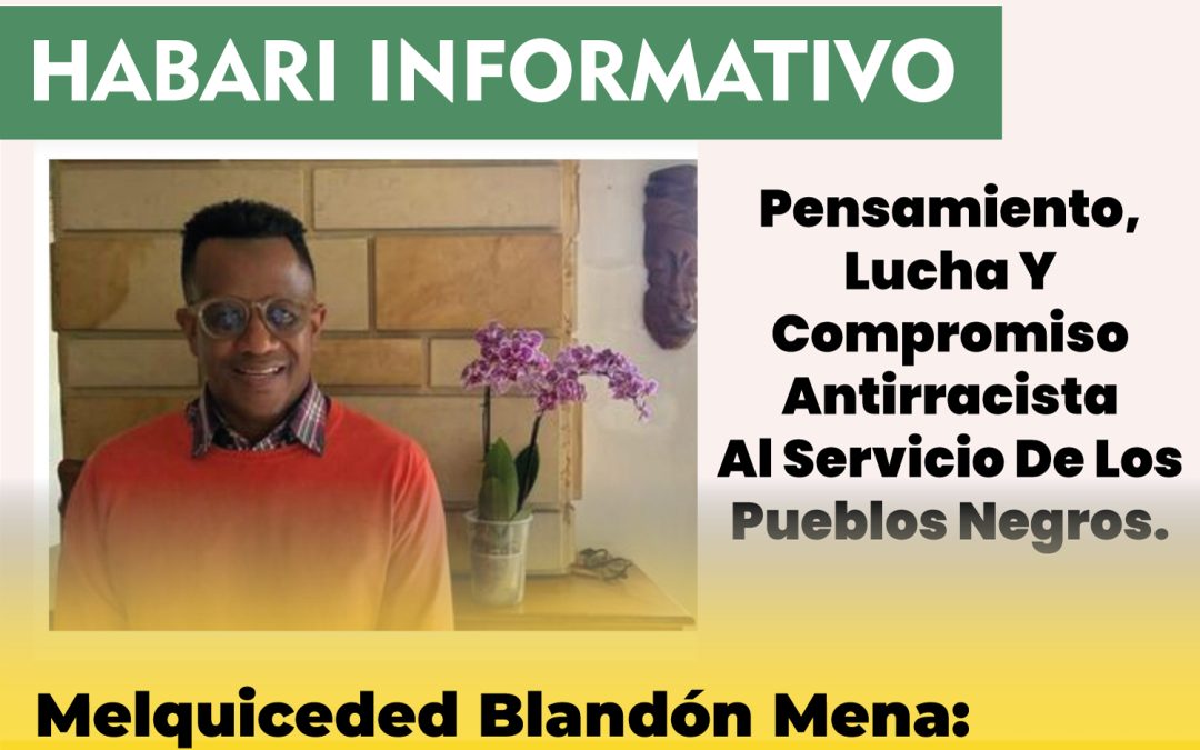 Melquiceded Blandón Mena: Pensamiento, Lucha Y Compromiso Antirracista Al Servicio De Los Pueblos Negros