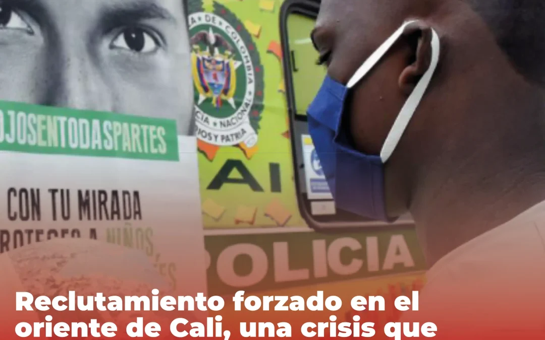 Reclutamiento forzado en el oriente de Cali, una crisis que exige acción inmediata y respuestas estatales