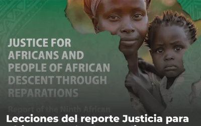 Lecciones del reporte Justicia para africanos y afrodescendientes mediante reparaciones
