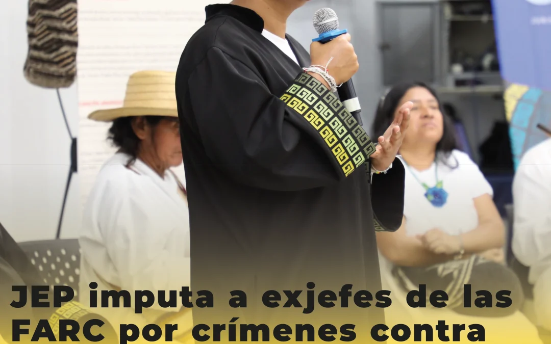 JEP imputa a exjefes de las FARC por crímenes contra pueblos indígenas y afrodescendientes en el Caribe