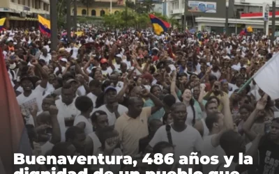 Buenaventura, 486 años y la dignidad de un pueblo que sostiene a un país