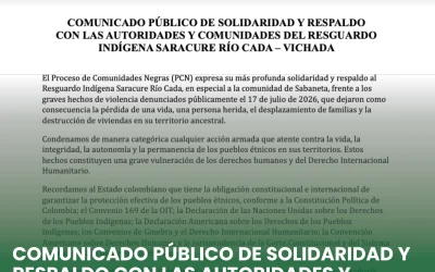 COMUNICADO PÚBLICO DE SOLIDARIDAD Y RESPALDOCon las autoridades y comunidades del Resguardo Indígena Saracure Río Cada – Vichada