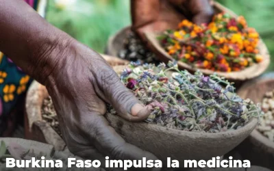 Burkina Faso impulsa la medicina tradicional como ciencia, memoria y soberanía sanitaria
