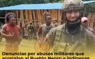 Presuntos abusos militares acorralan al Pueblo Negro e indígenas en el río San Juan en reciente operación